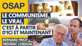 LE COMMUNISME LE VRAI CEST À PARTIR DICI ET MAINTENANT  BERNARD FRIOT & FRÉDÉRIC LORDON