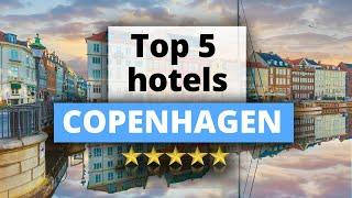 Top 5 Hotels in Copenhagen Best Hotel Recommendations