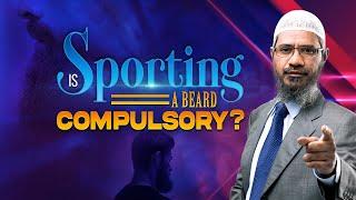 Is Sporting a Beard compulsory? - Dr Zakir Naik