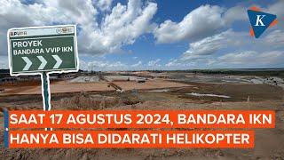 Saat 17 Agustus 2024 Bandara IKN Hanya Bisa Didarati Helikopter