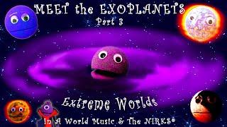 Meet the Exoplanets Part 3 – Extreme Worlds – A Song about outer space  Astronomy with The Nirks®