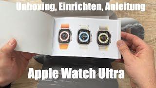 Apple Watch Ultra - Extrem gedacht. Extrem gemacht. iWatch Overview Unboxing Einrichten & Anleitung
