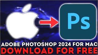 Adobe Photoshop 2024 on MAC for Free 