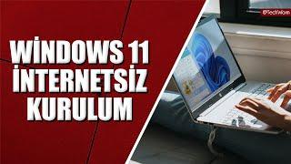 Windows 11 İnternetsiz ve Microsoft Hesabı Olmadan Kurulum 