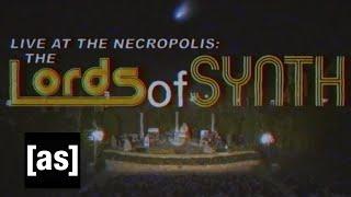 Live at the Necropolis Lords of Synth  Adult Swim