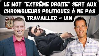 Le mot ‘’extrême droite’’ sert aux chroniqueurs politiques à ne pas travailler - IAN