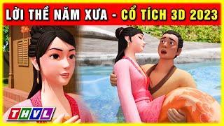 Sự tích LỜI THỀ NĂM XƯA trọn bộ  Cổ tích 3D 2023 hoạt hình mới nhất  Truyện cổ tích Việt Nam 2023