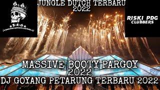 MASSIVE BOOTY PARGOYDJ GOYANG PETARUNG TERBARU 2022JUNGLE DUTCH X DJ RISKI PDG