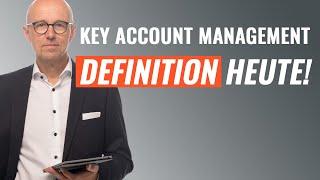 Definition Key Account Management - Wie wird KAM heute definiert?