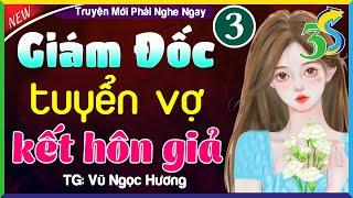 TẬP 3 CHÚNG TA HÃY TÁI HÔN- GIÁM ĐỐC TUYỂN VỢ- #HaVy3s Đọc Truyện Đêm Khuya Việt Nam