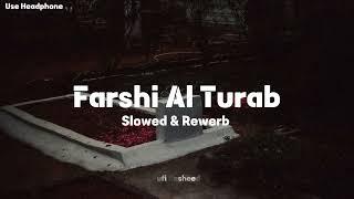 Farshi Al Turab  فرشي التراب  Slowed & Rewerb by Munshid Mishary Al Arada - @sufinasheed