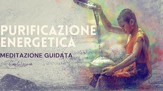 Purificazione Energetica - Meditazione Guidata