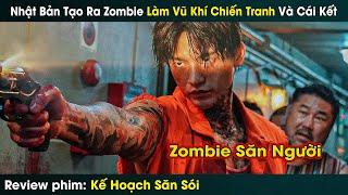 Nhật Bản Tạo Ra Zombie Làm Vũ Khí Chiến Tranh Và Cái Kết  review phim Kế Hoạch Săn Sói