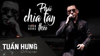 Phải Chia Tay Thôi #PCTT  Tuấn Hưng  Official Lyrics Video