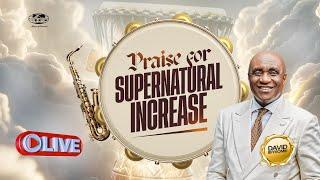 Praise for Supernatural Increase  Sunday 4th August 2024