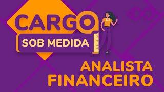 Analista Financeiro -  Cargo Sob Medida