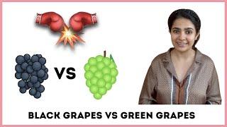 Black Grapes Vs Green Grapes  Which are better?