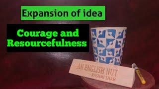 Expansion of idea - Courage and Resourcefulness #AnEnglishNut