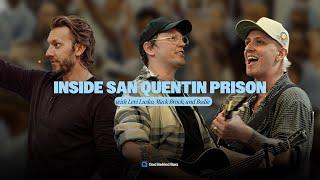 Inside San Quentin Prison with Levi Lusko Mack Brock and Bodie