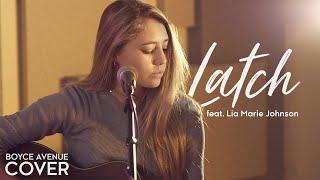 Latch - Disclosure feat. Sam Smith Boyce Avenue feat. Lia Marie Johnson on Spotify & Apple