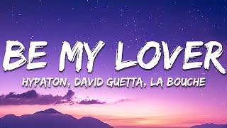 Hypaton x David Guetta feat. La Bouche - Be My Lover 2023 Mix Lyrics