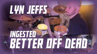 Lyn Jeffs - Ingested Better Off Dead Studio Drum Cam Live One-take Performance