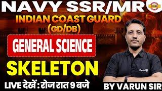 NAVY SSR MRINDIAN COAST GUARD GDDB  GENERAL SCIENCE  SKELETON  BY VARUN SIR