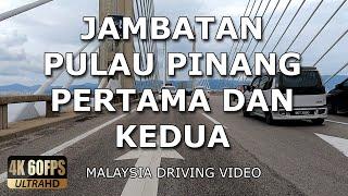 Jambatan Pulau Pinang Pertama dan Kedua  4K 60FPS  Malaysia Driving Video