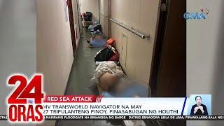 24 Oras Part 1 Barkong may 27 Pinoy pinasabugan ng Houthi senior citizen pinatay sa... atbp.