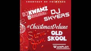 #ChristmasDeluxe - DJ SKYERS x DJ KWAMZ ORIGINAL Slow Jamz x Old Sckool Hip Hop Mix #WANFLDN