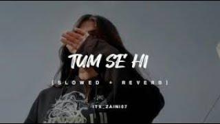 TUM SE HI   slwoed+ reverb  Anjali music l Lofi song l mind relax song l #Lofisongs