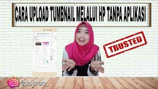 CARA UPLOAD TUMBNAIL CUSTOM MELALUI HP TANPA APLIKASI  Desyana Alviani