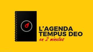 LAgenda Tempus Deo en 2min