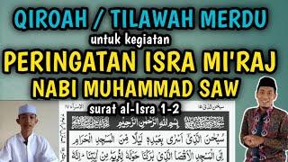 QIROAH  TILAWAH MERDU UNTUK PERINGATAN ISRA MIRAJ NABI MUHAMMAD SAW - SURAT AL ISRA AYAT 1-2