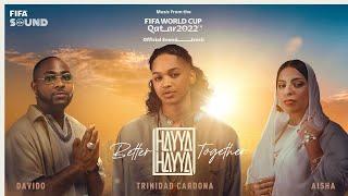 Hayya Hayya Better Together  FIFA World Cup 2022™ Official Soundtrack