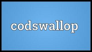 Codswallop Meaning