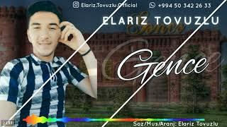 Elariz Tovuzlu - Gence Mahnisi 2020 cox super gence mahnısı dinləməyə dəyər