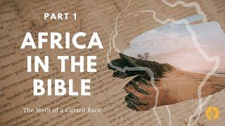 Africa in the Bible The Myth of a Cursed Race Part 1  A Day of Discovery Legacy Series