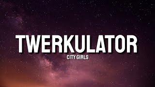 City Girls - Twerkulator Lyrics