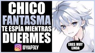 Chico fantasma te espía MIENTRAS DUERMES   ASMR Roleplay  Yapely