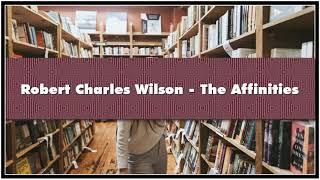 Robert Charles Wilson The Affinities Audiobook
