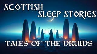 3 Enchanted DRUID Tales Of Ancient Scotland Collection Of Bedtime Stories  Calm Cozy Scottish ASMR