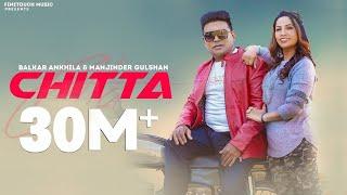 Chitta 302 Lagugi  Balkar Ankhila Ft. Manjinder Gulshan   Punjabi Songs 2021 Finetouch