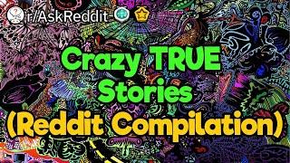 Crazy True Stories Reddit Compilation