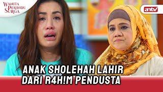 Mau Gimanapun Sikap Ibu Itu Tetap Ibu Naira...  Wanita Perindu Surga ANTV Eps 46 FULL