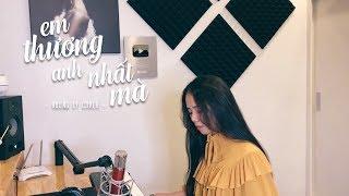 ANH THƯƠNG EM NHẤT MÀ NỮ VERSION - Lã. x Log x TiB  HƯƠNG LY COVER