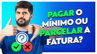 Pagar o Mínimo do Cartão ou Parcelar a Fatura O Que É Melhor? - Acordo Certo