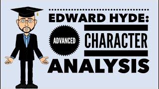 Edward Hyde Advanced Character Analysis