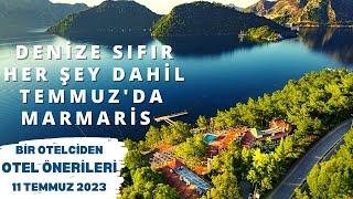 DENİZE SIFIR TEMMUZDA MARMARİS 5 HER ŞEY DAHİL  Her Şey Dahil Otel Önerileri  11 Temmuz 2023