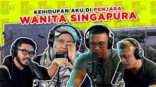 KEHIDUPAN AKU DI PENJARA WANITA SINGAPURA - EP 121